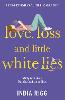 Love, Loss and Little White Lies