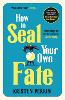 How To Seal Your Own Fate