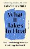 What It Takes To Heal