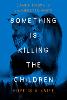 Something Is Killing the Children