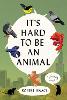 It's Hard to Be an Animal
