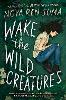 Wake the Wild Creatures