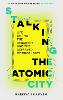 Stalking the Atomic City