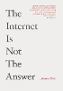 The Internet is Not the Answer