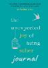 The Unexpected Joy of Being Sober Journal