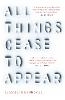 All Things Cease to Appear