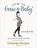 How to Grow a Baby and Push It Out