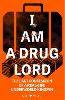 I Am a Drug Lord