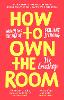 How to Own the Room