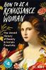 How to be a Renaissance Woman