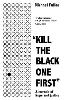 "Kill The Black One First"