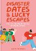 Disaster Dates and Lucky Escapes