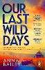 Our Last Wild Days