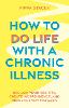 How to Do Life with a Chronic Illness