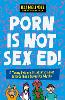 Porn is Not Sex Ed!