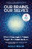 Our Brains, Our Selves