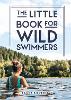 The Little Book for Wild Swimmers