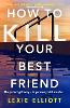 How to Kill Your Best Friend