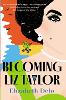 Becoming Liz Taylor