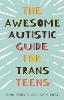 The Awesome Autistic Guide for Trans Teens