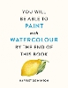 You Will Be Able to Paint with Watercolour by the End of This Book