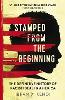 Stamped from the Beginning