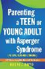 Parenting a Teen or Young Adult with Asperger Syndrome (Autism Spectrum Disorder)
