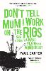 Don't Tell Mum I Work on the Rigs