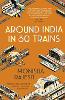 Around India in 80 Trains