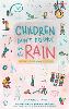 Children don't dissolve in the rain