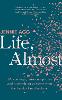 Life, Almost