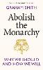 Abolish the Monarchy