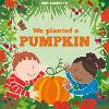 We Planted a Pumpkin