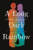 A Long Dark Rainbow