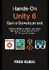 Hands-On Unity 6 Game Development