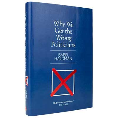Why We Get the Wrong Politicians
