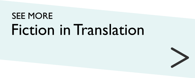 See more Fiction in Translation
