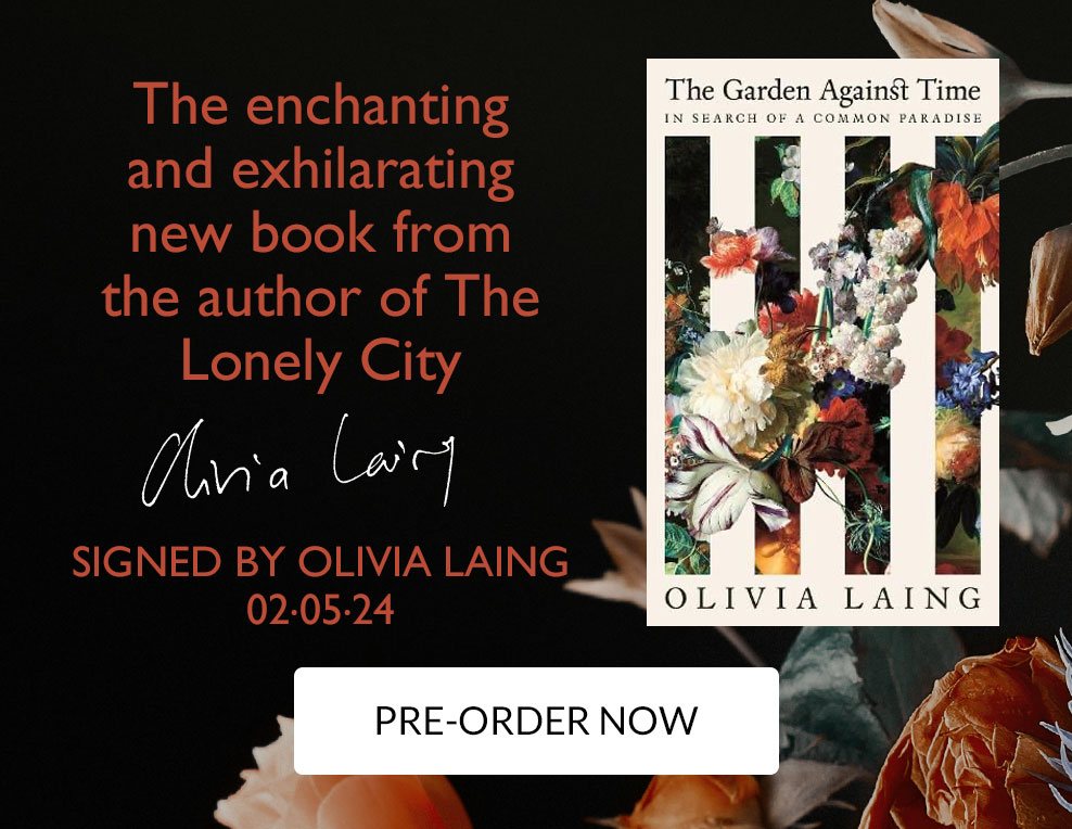 The Garden Against Time by Olivia Laing