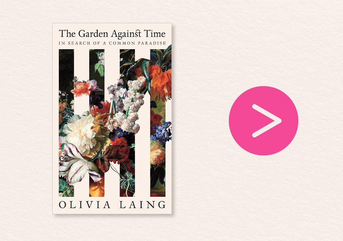 The Garden Against Time by Olivia Laing