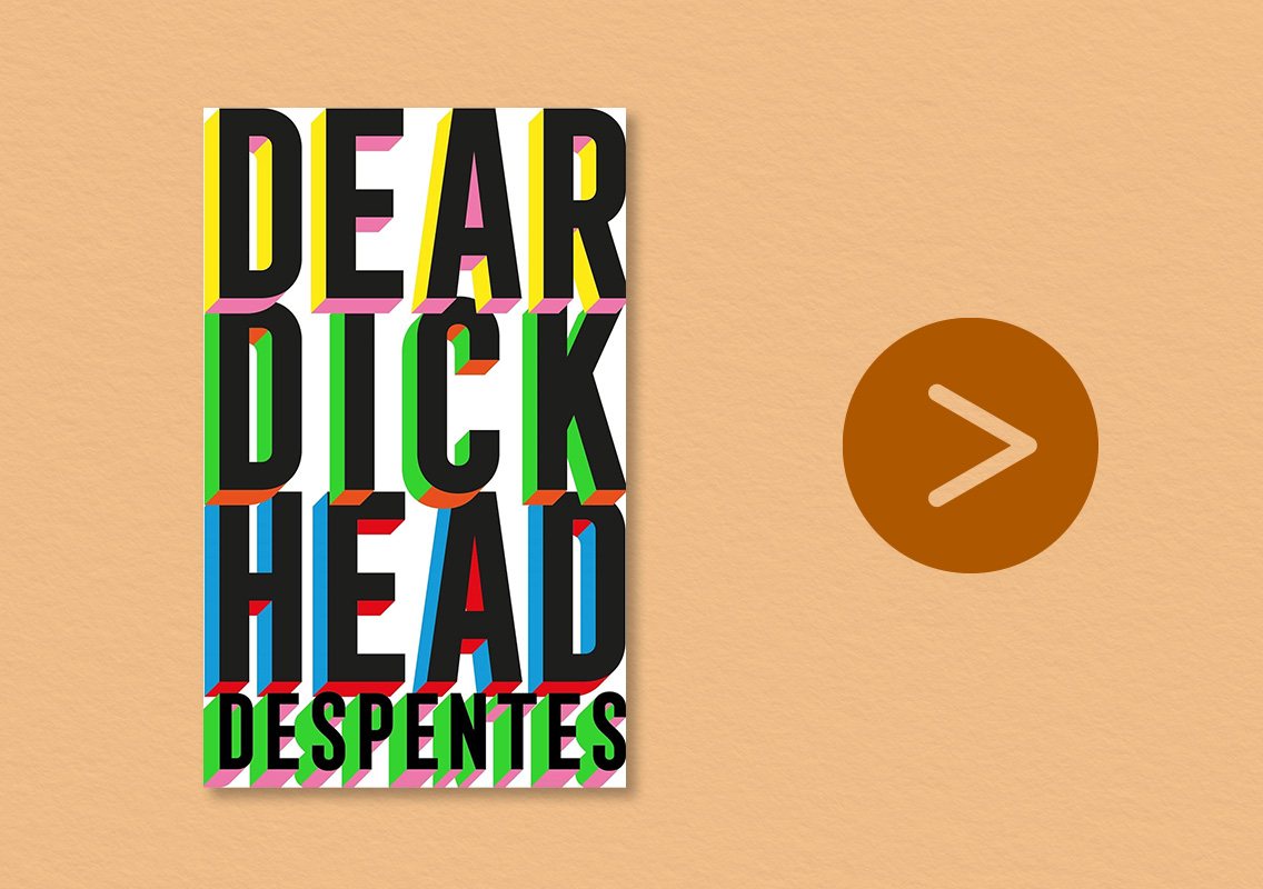 Dear Dickhead by Virginie Despentes