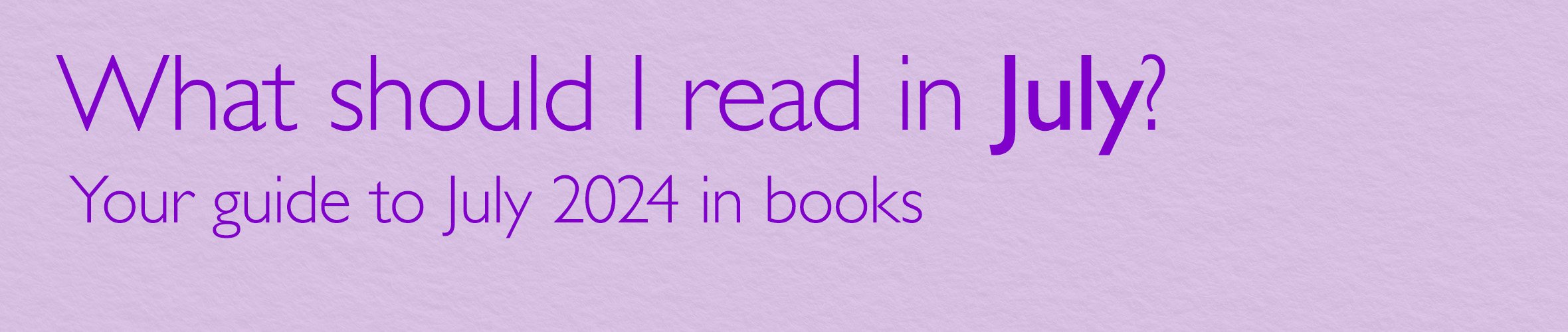 What Should I Read in July?