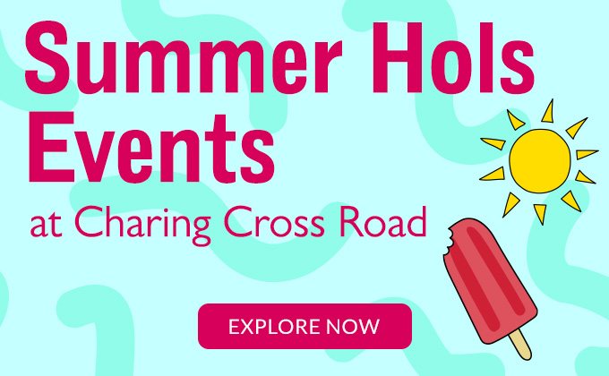 Summer Hols Events at Foyles Charing Cross Road