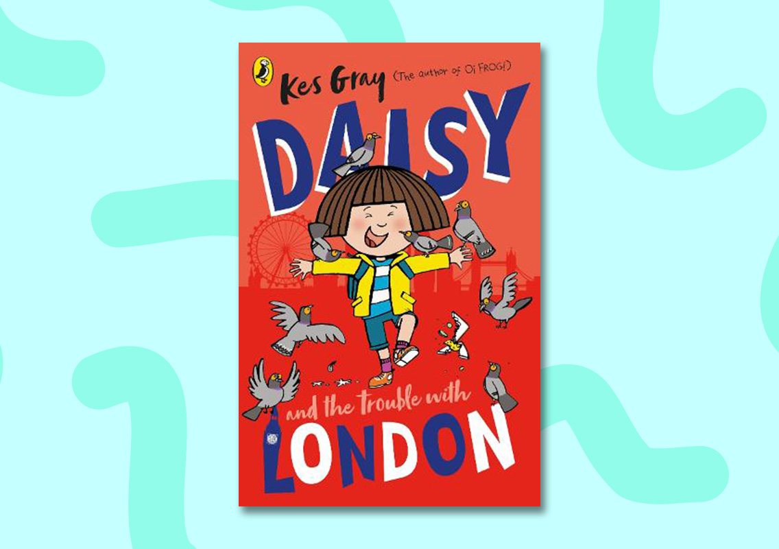 Daisy and the Trouble With London by Kes Gray