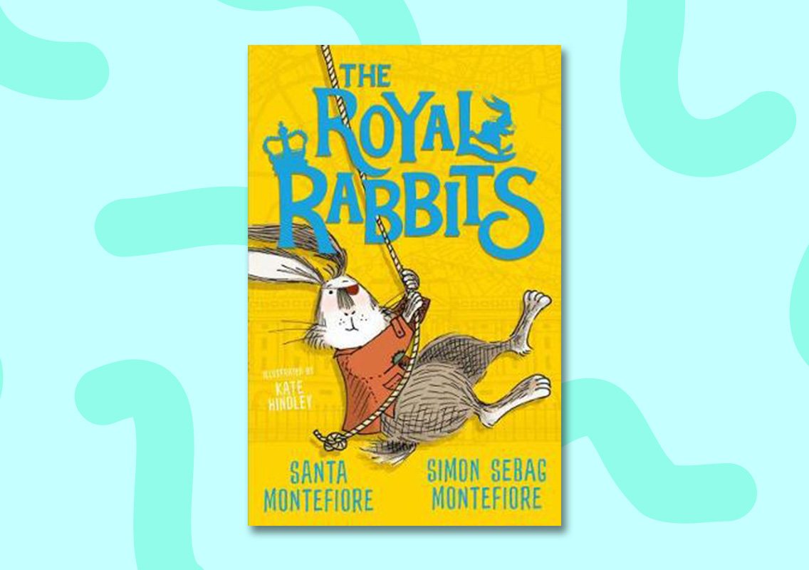 The Royal Rabbits by Santa Montefiore (author), Simon Sebag Montefiore (author), Kate Hindley (illustrator)