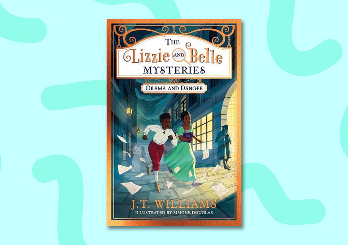 The Lizzie and Belle Mysteries: Drama and Danger by J.T. Williams (author), Simone Douglas (illustrator)