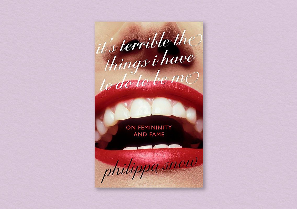 It's Terrible the Things I Have to Do to Be Me by Philippa Snow