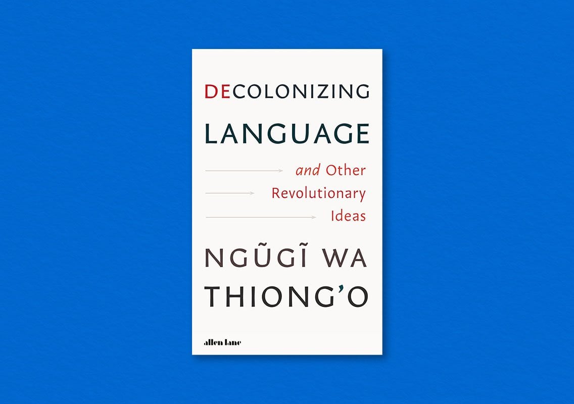 Decolonizing Language by Ngũgĩ wa Thiong'o