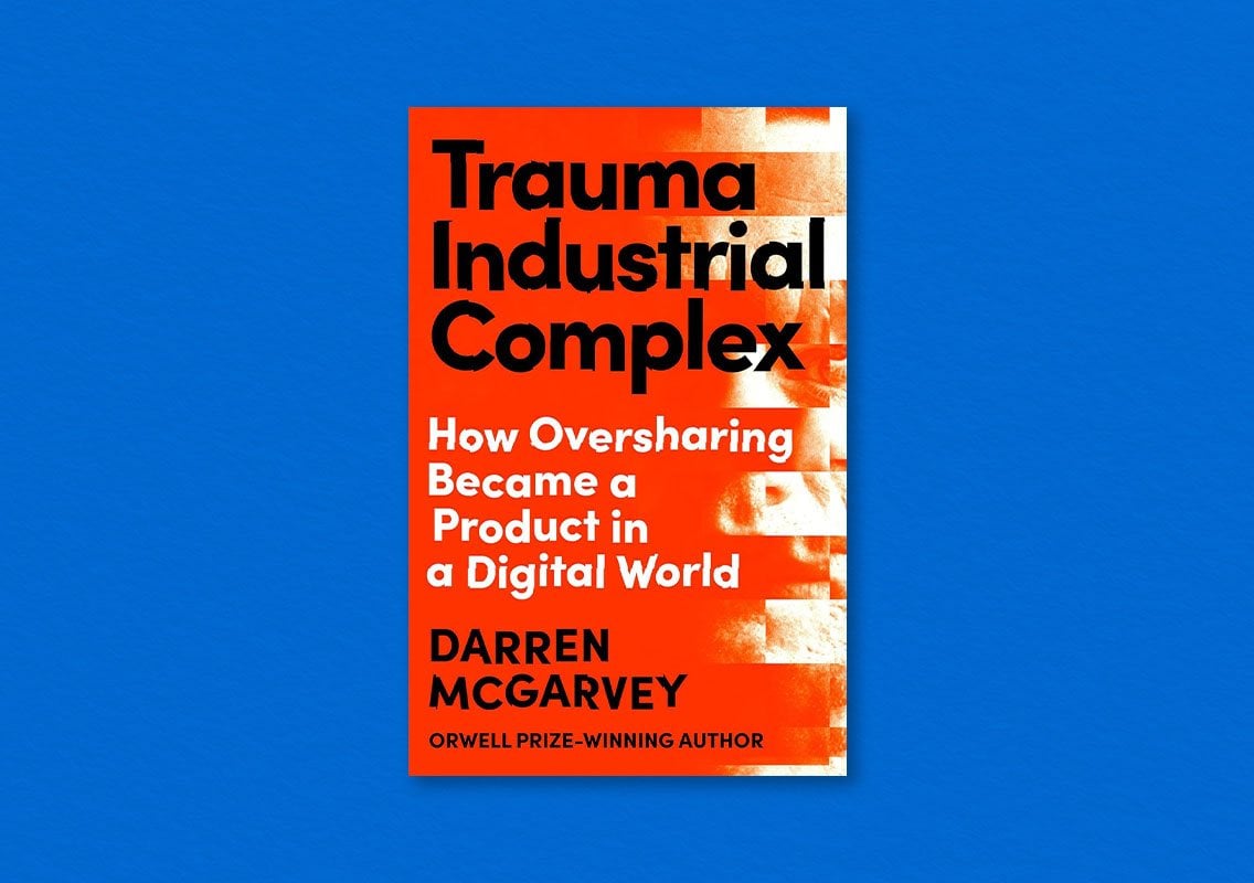 Trauma Industrial Complex by Darren McGarvey
