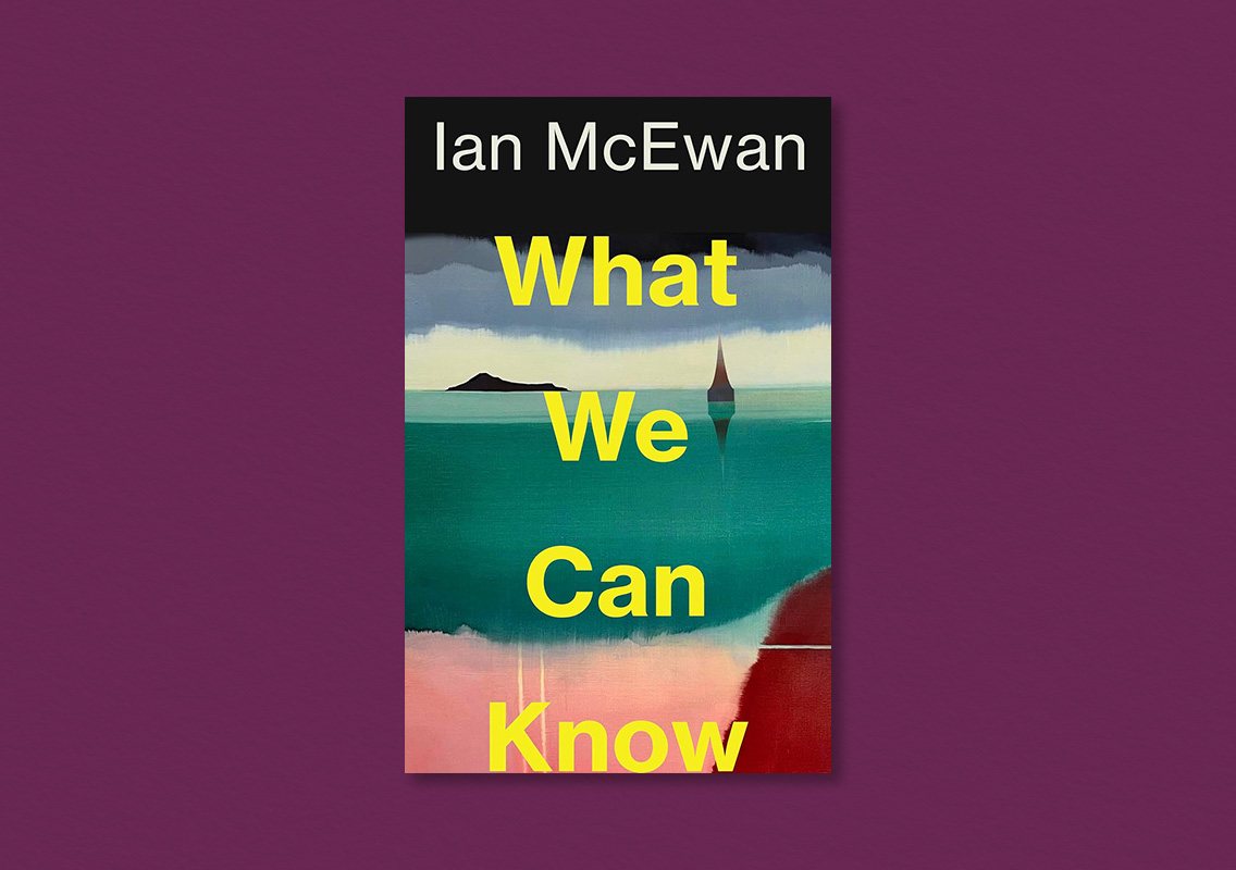 What We Can Know by Ian McEwan