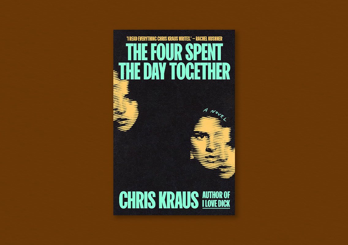 The Four Spent the Day Together by Chris Kraus